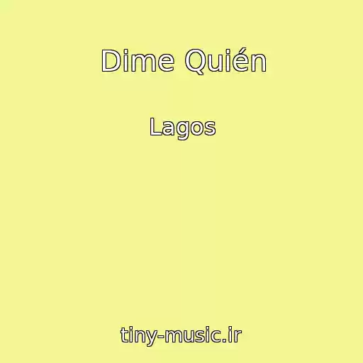 کاور آهنگ Dime Quién از Lagos