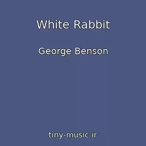 کاور آهنگ White Rabbit از George Benson