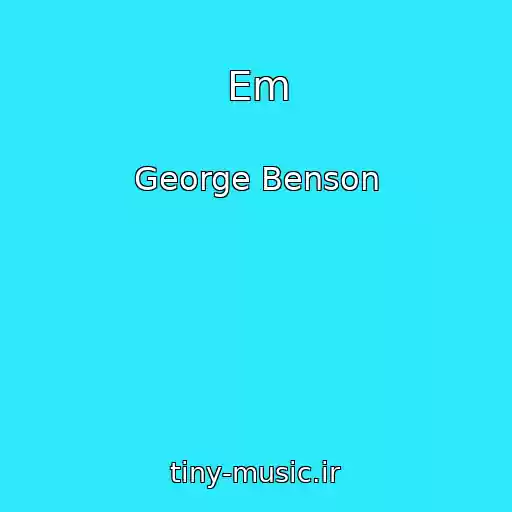 کاور آهنگ Em از George Benson