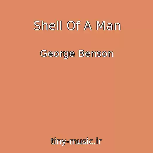 کاور آهنگ Shell Of A Man از George Benson