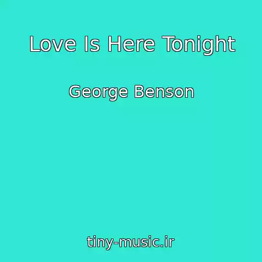 کاور آهنگ Love Is Here Tonight از George Benson