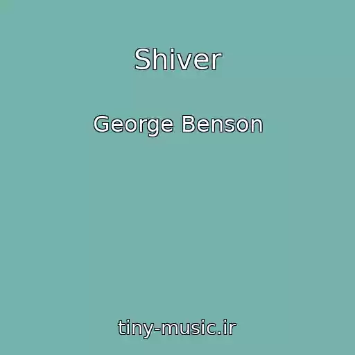 کاور آهنگ Shiver از George Benson
