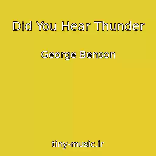 کاور آهنگ Did You Hear Thunder از George Benson
