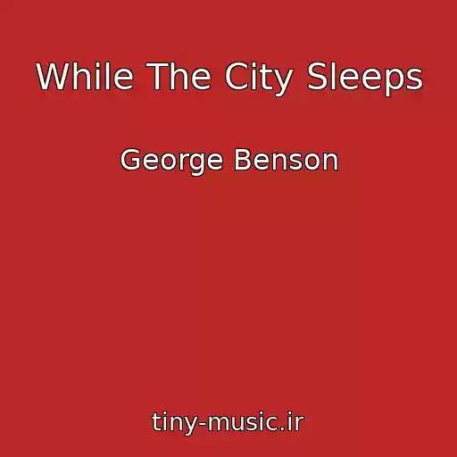 کاور آهنگ While The City Sleeps از George Benson