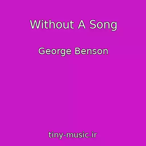 کاور آهنگ Without A Song از George Benson