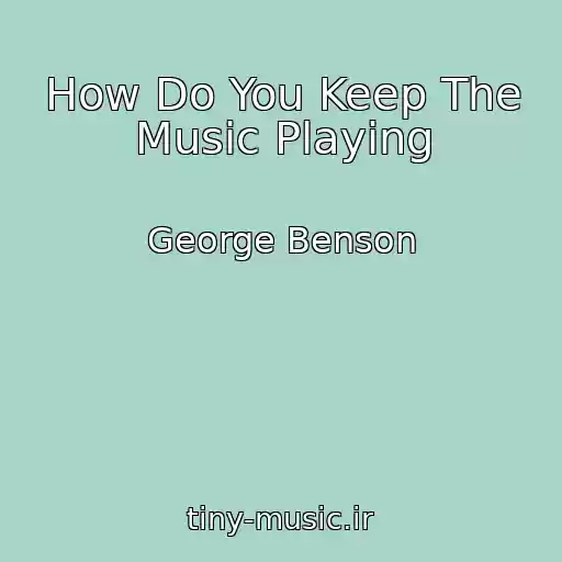 کاور آهنگ How Do You Keep The Music Playing از George Benson
