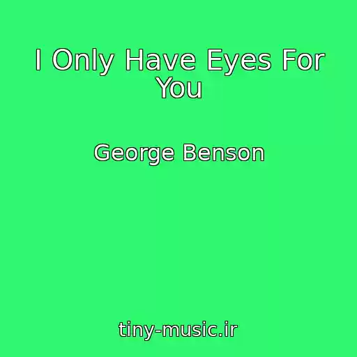 کاور آهنگ I Only Have Eyes For You از George Benson