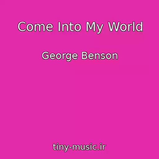 کاور آهنگ Come Into My World از George Benson