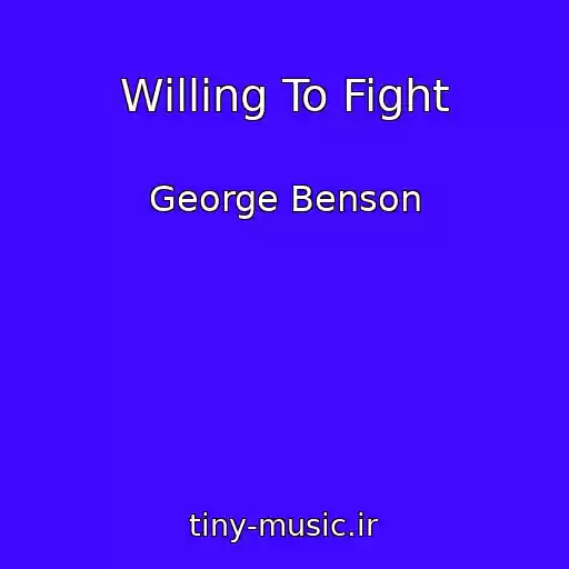 کاور آهنگ Willing To Fight از George Benson