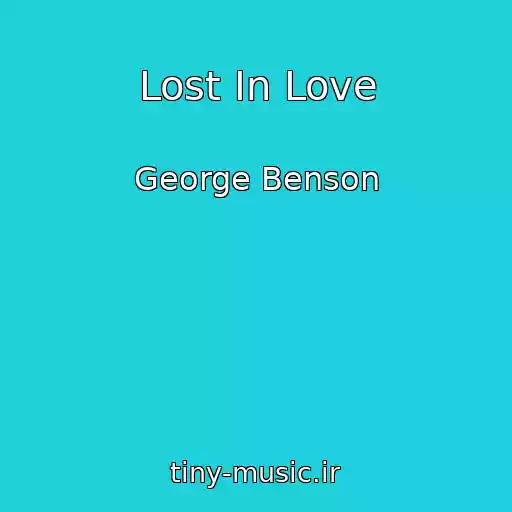 کاور آهنگ Lost In Love از George Benson
