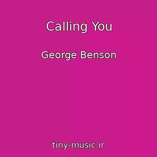 کاور آهنگ Calling You از George Benson