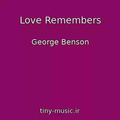 کاور آهنگ Love Remembers از George Benson