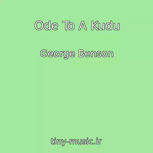 کاور آهنگ Ode To A Kudu از George Benson