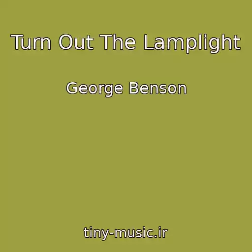 کاور آهنگ Turn Out The Lamplight از George Benson