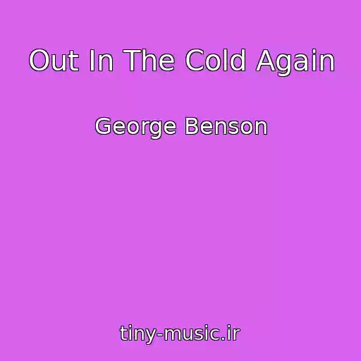 کاور آهنگ Out In The Cold Again از George Benson