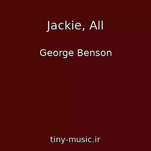 کاور آهنگ Jackie, All از George Benson