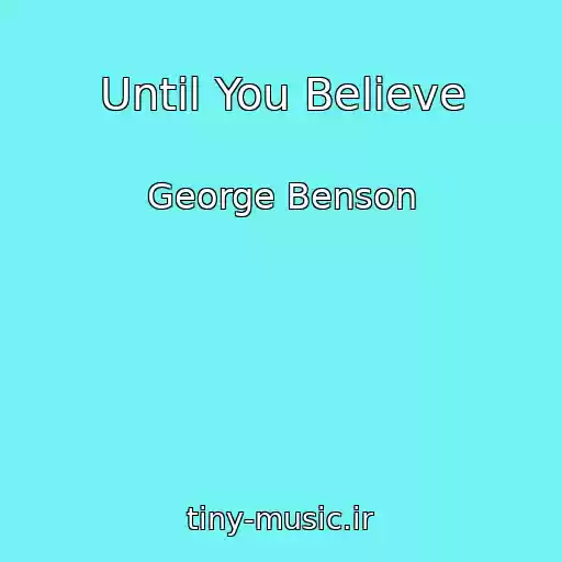 کاور آهنگ Until You Believe از George Benson