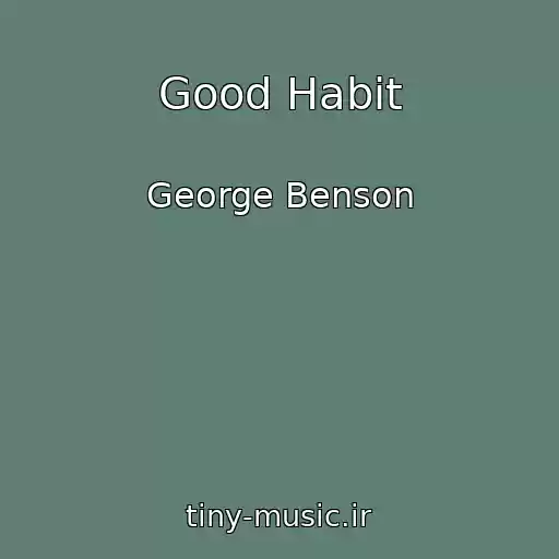 کاور آهنگ Good Habit از George Benson