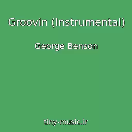کاور آهنگ Groovin (Instrumental) از George Benson