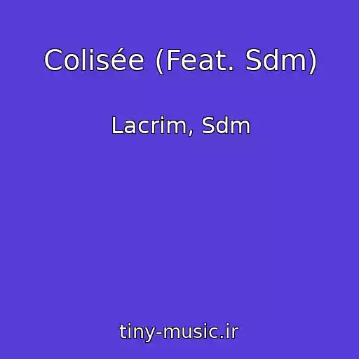 کاور آهنگ Colisée (Feat. Sdm) از Lacrim, Sdm