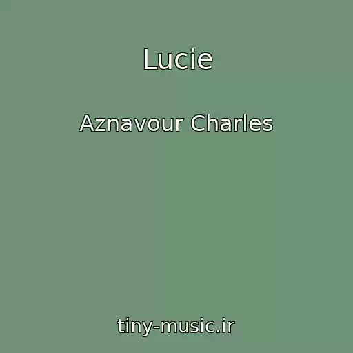 کاور آهنگ Lucie از Aznavour Charles