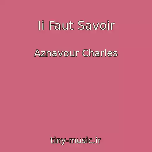 کاور آهنگ Ii Faut Savoir از Aznavour Charles