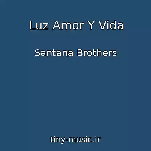 کاور آهنگ Luz Amor Y Vida از Santana Brothers