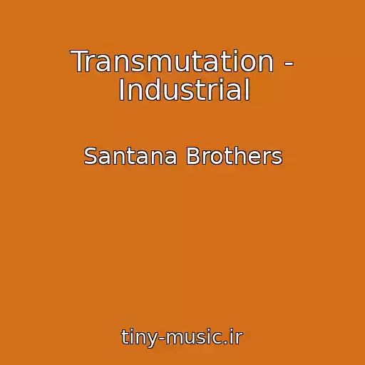 کاور آهنگ Transmutation - Industrial از Santana Brothers