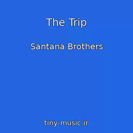 کاور آهنگ The Trip از Santana Brothers