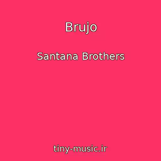 کاور آهنگ Brujo از Santana Brothers