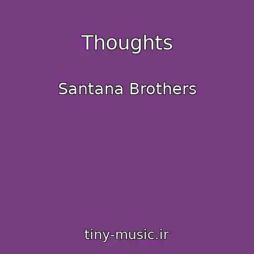 کاور آهنگ Thoughts از Santana Brothers