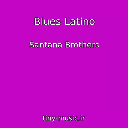 کاور آهنگ Blues Latino از Santana Brothers