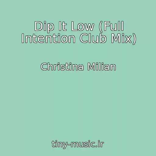 کاور آهنگ Dip It Low (Full Intention Club Mix) از Christina Milian