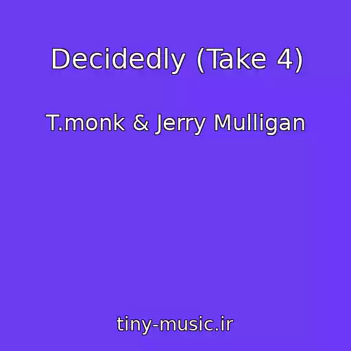 کاور آهنگ Decidedly (Take 4) از T.monk & Jerry Mulligan