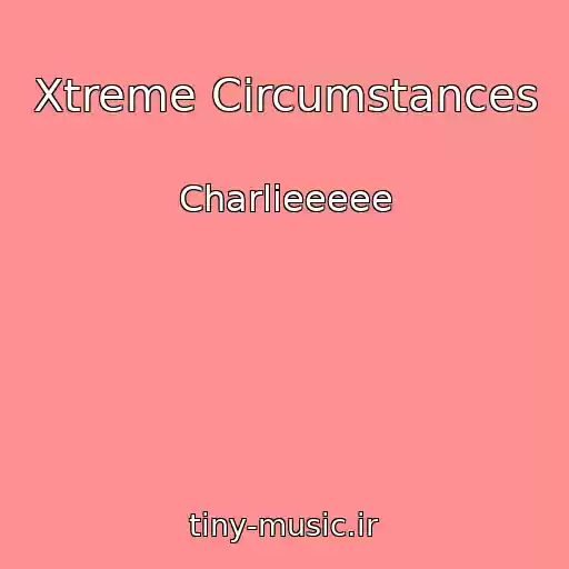 کاور آهنگ Xtreme Circumstances از Charlieeeee