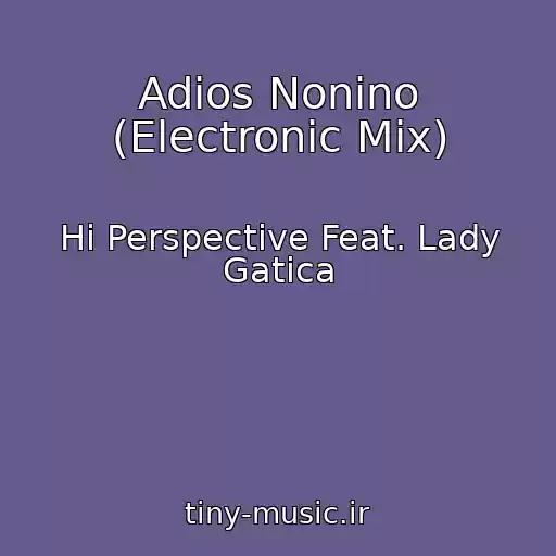 کاور آهنگ Adios Nonino (Electronic Mix) از Hi Perspective Feat. Lady Gatica