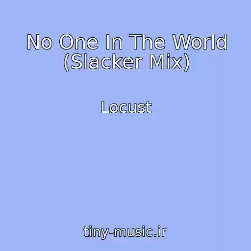 کاور آهنگ No One In The World (Slacker Mix) از Locust
