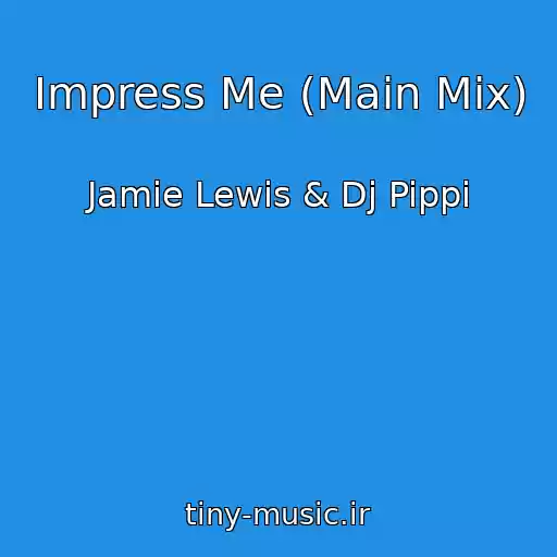 کاور آهنگ Impress Me (Main Mix) از Jamie Lewis & Dj Pippi