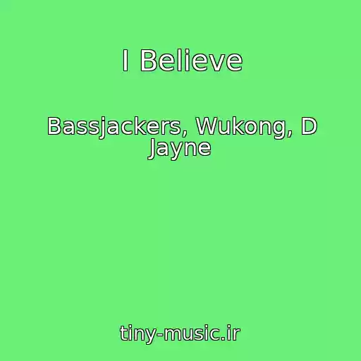 کاور آهنگ I Believe از Bassjackers, Wukong, D Jayne