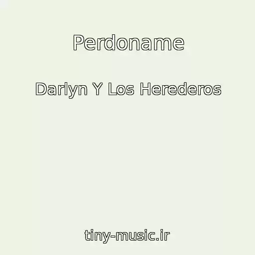 کاور آهنگ Perdoname از Darlyn Y Los Herederos