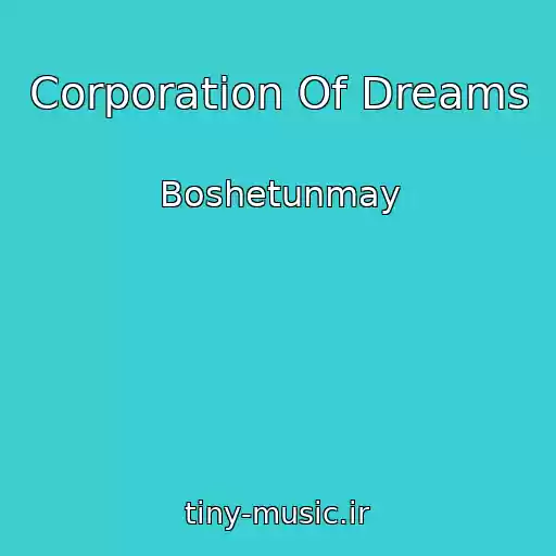 کاور آهنگ Corporation Of Dreams از Boshetunmay