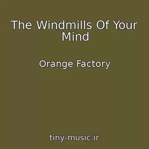 کاور آهنگ The Windmills Of Your Mind از Orange Factory