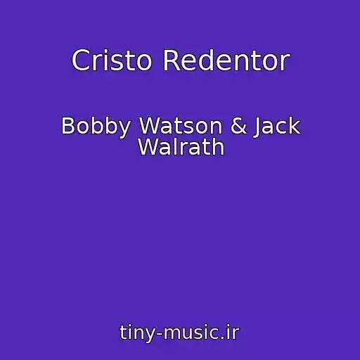 کاور آهنگ Cristo Redentor از Bobby Watson & Jack Walrath
