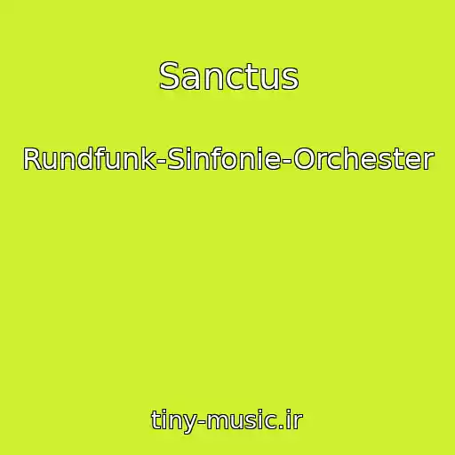 کاور آهنگ Sanctus از Rundfunk-Sinfonie-Orchester
