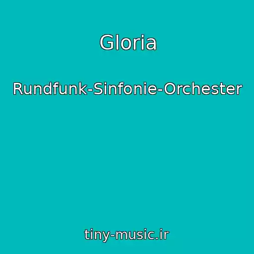 کاور آهنگ Gloria از Rundfunk-Sinfonie-Orchester