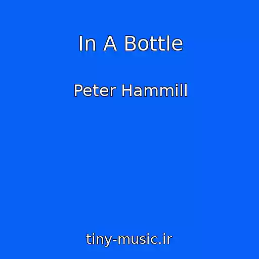 کاور آهنگ In A Bottle از Peter Hammill