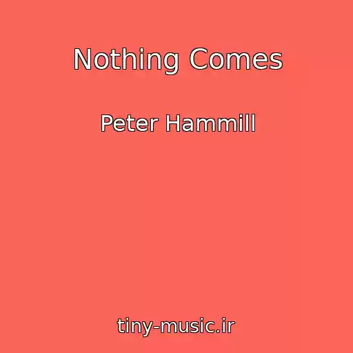 کاور آهنگ Nothing Comes از Peter Hammill