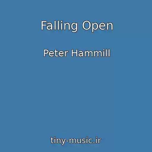 کاور آهنگ Falling Open از Peter Hammill