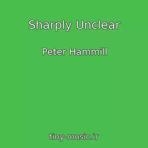 کاور آهنگ Sharply Unclear از Peter Hammill