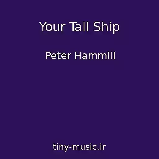 کاور آهنگ Your Tall Ship از Peter Hammill